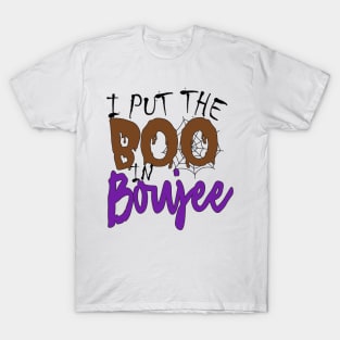 i put the boo in boujee T-Shirt